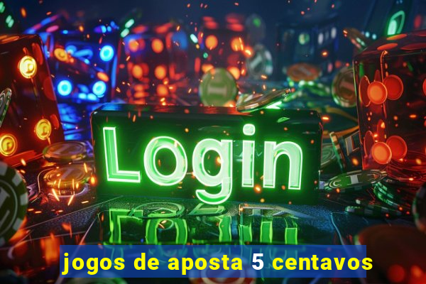 jogos de aposta 5 centavos